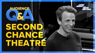 Late Night with Seth Meyers Audience Q&A: Second Chance Theatre