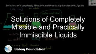 Solutions of Completely Miscible and Practically Immiscible Liquids