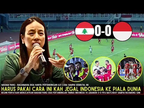 🔴PECAKAN SEANTERO DUNIA! Madam Pang NGOMONG Gini Usai Timnas Indonesia Vs Lebanon 0-0 FIFA Matchday