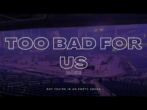 ROSE - Too bad for us | 🎧 But you're in an empty arena