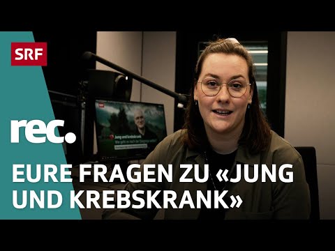 Q&A zu «Jung und krebskrank – Wie geht es nach der Diagnose weiter?» | Reportage | rec. | SRF