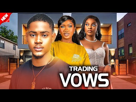 TRADING VOW - CHINENYE NNEBE/CLINTON JOSHUA/MIWA LOVE STORY NIG 2024 NIG MOVIE