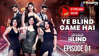 Let's Play Blind | Hungama OTT | EPI 01 | Kangna, Akshit , Amy, Yukti | New Hindi Web Series