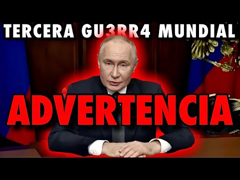 ADVERTENCIA FINAL DE PUTIN pone en jaque AL MUNDO