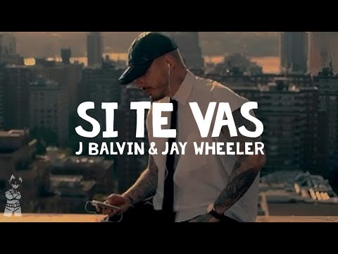 J Balvin, Jay Wheeler - Si Te Vas (Letra)
