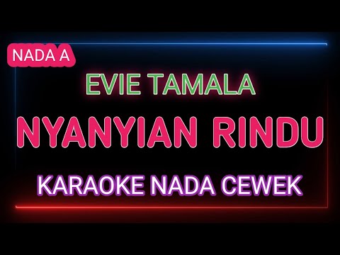 NYANYIAN RINDU - KARAOKE NADA WANITA - EVIE TAMALA