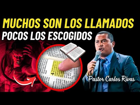 Muchos son los llamados y pocos los escogidos - Pastor Carlos Rivas