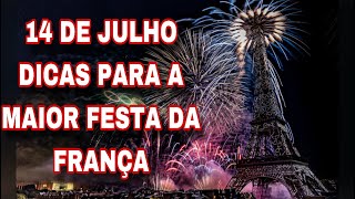 A FESTA DO 14 DE JULHO / DICAS PARA A MAIOR FESTA DA FRANÇA 