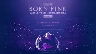 BLACKPINK WORLD TOUR [BORN PINK] ENCORE is coming to Allegiant Stadium!