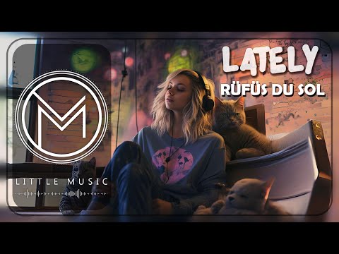 RÜFÜS DU SOL - Lately [Lyrics]