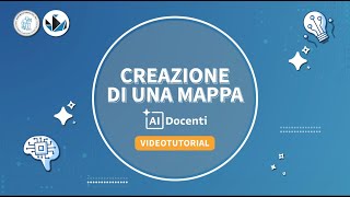 AI Docenti | Videotutorial 3 – Creazione di una mappa
