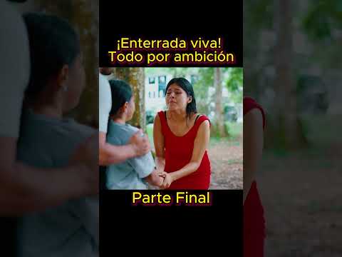 ¡Enterrada viva! Todo por ambición Parte Final #mexico #parati #reflexiones