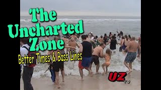 The Uncharted Zone: Better Times and Bass Lines