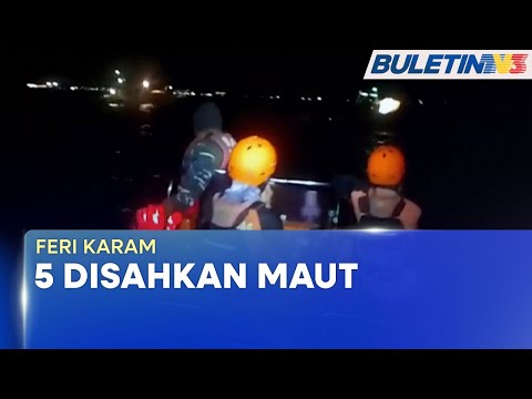 FERI KARAM | Punca Akibat Cuaca Buruk, Puluhan Masih Hilang