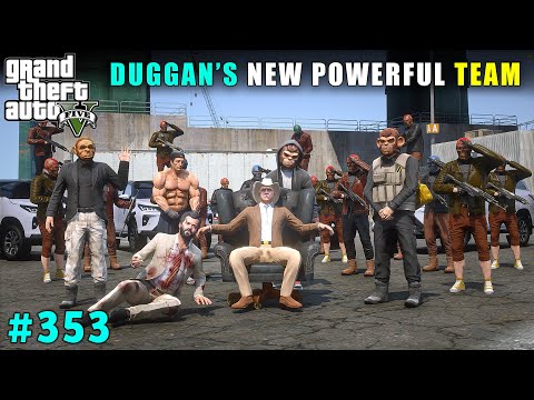 DUGGAN BOSS's NEW POWERFUL TEAM IN LOS SANTOS | GTA V GAMEPLAY #353