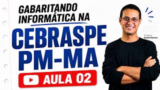 Aula 02 - Concurso PMMA - Gabaritando Informática na CEBRASPE - Prof. Danilo Vilanova