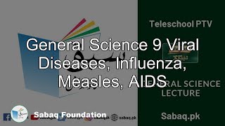 General Science 9 Viral Diseases, Influenza, Measles, AIDS