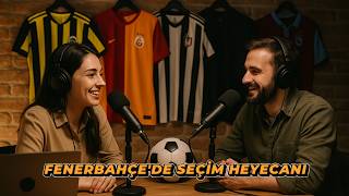FENERBAHÇE'DE SEÇİM HEYECANI