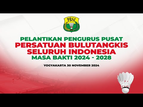 PELANTIKAN PENGURUS PUSAT PBSI - MASA BAKTI 2024 - 2028