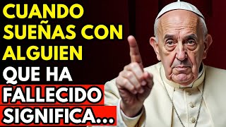 La verdadera razón detrás de SOÑAR con un ser querido FALLECIDO: Lo que nadie dice.. | Papa León XIV