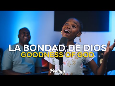 La Bondad de Dios - Goodness of God - Frailyn