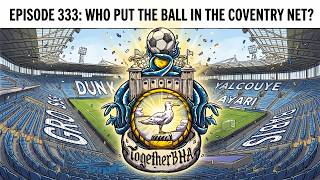 Episode 333: Who Put The Ball In The Coventry Net?