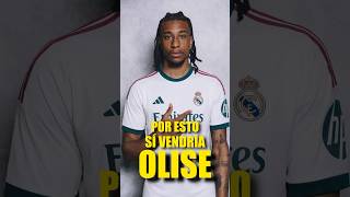 POR ESTO VENDRÍA OLISE #realmadrid