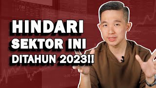 HINDARI SEKTOR-SEKTOR SAHAM INI DI TAHUN 2023!!