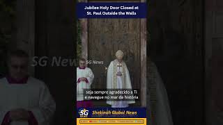 Jubilee Holy Door Closed at St. Paul Outside the Walls | SG News