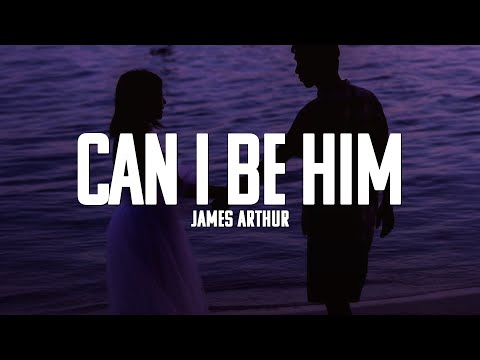 James Arthur - Can I Be Him (Lyrics)