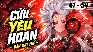 FULL 41 - 54 | Cửu Yêu Hoàn - Bản Mạt Thế | Cún Vietsub