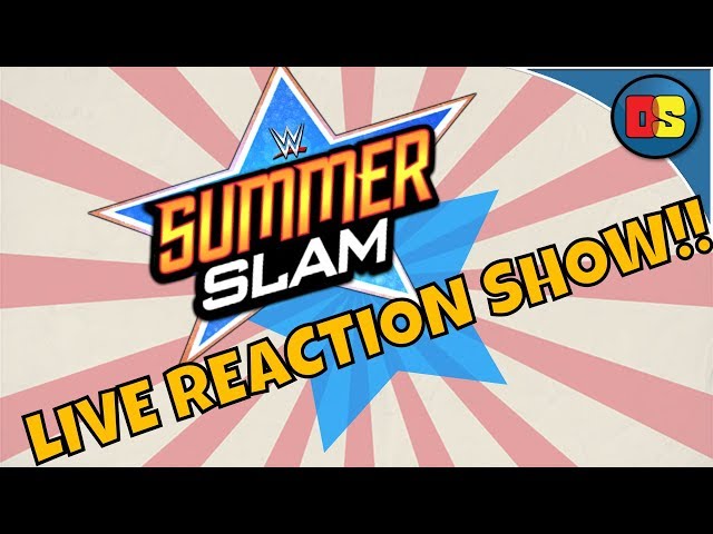 WWE SUMMERSLAM LIVE REACTION SHOW!!!