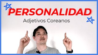 Personalidad y Carácter 성격 - Adjetivos y Frases en Coreano