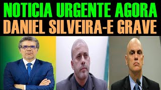 NOTICIA URGENTE AGORA - DANIEL SILVEIRA - É  GRAVE