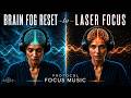 Brain Fog Reset to Laser Focus  Deep Work Music for Clear Thinking  Alpha-Beta Waves
