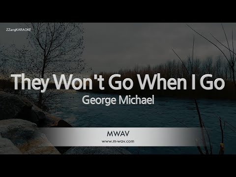 George Michael-They Won’t Go When I Go (Karaoke Version)