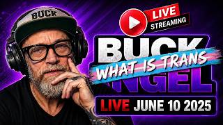 What Is "Trans"? -BUCK ANGEL LIVE