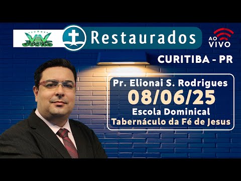 🔴 08.06.2025 - Escola Dominical - Tabernáculo da Fé de Jesus - Curitiba/PR ᴴᴰ