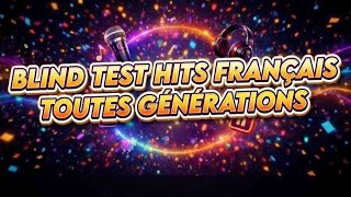 BLIND TEST HITS FRANÇAIS TOUTES GÉNÉRATIONS (35 EXTRAITS)