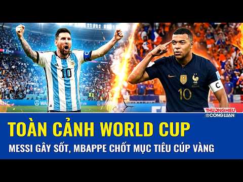 Toàn cảnh World Cup ngày 17/6:: Messi viết lịch sử, Mbappe đáp trả chỉ trích bằng tuyên bố cực chất
