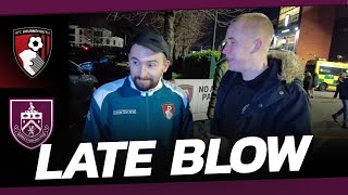 REACTION: TYPICAL BURNLEY! Bournemouth Fall To Late Late Sucker Punch