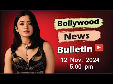 Bollywood Latest News | Rashmika Mandanna | Tamannaah Bhatia | Wamiqa Gabbi | 12th Nov 2024 | 5 Pm