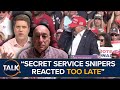 Secret Service Snipers Reacted Too Late  Donald Trump Shooter Was 'Astonishingly Close'