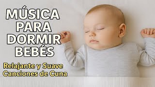 Música para Dormir Bebés Relajante y Suave Canciones de Cuna