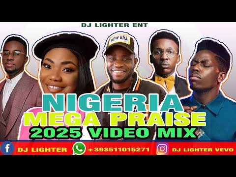 NIGERIA GOSPEL PRAISE 2025 VIDEO MIX/MERCY CHINWO/DJ LIGHTER/FRANK EDWARD/MOSES BLISS