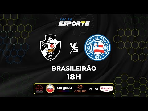 VASCO X BAHIA - AO VIVO | CAMPEONATO BRASILEIRO – 23/09/2025