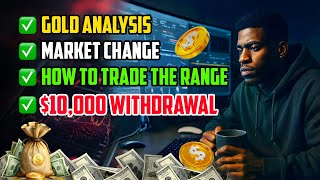 GOLD Analysis -  Market Change - How To Trade The Range - $10,000 Withdrawal #FOREXLIVE #XAUUSD