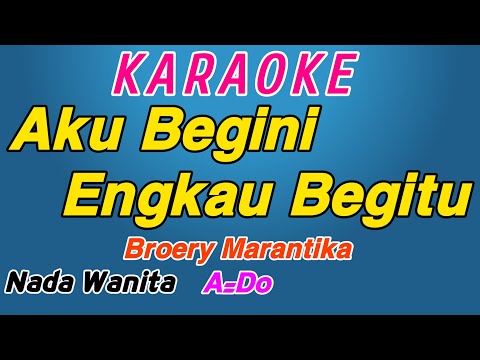 Aku Begini Engkau Begitu || Karaoke Songs With Lirycs Indonesia || Broery Marantika || Nada Wanita