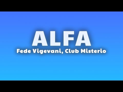 Fede Vigevani, Club Misterio - ALFA (Letra/Lyrics)