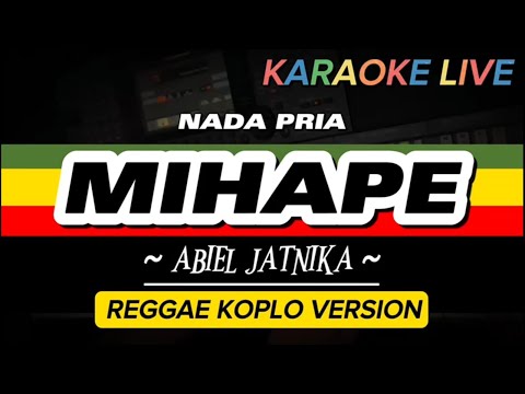 MIHAPE ~ ABIEL JATNIKA || KARAOKE VERSI REGGAE KOPLO NADA PRIA